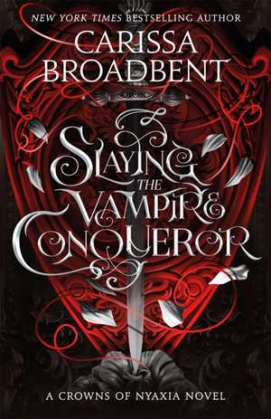 Slaying the Vampire Conqueror de Carissa Broadbent