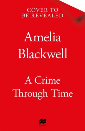 A Crime Through Time de Amelia Blackwell