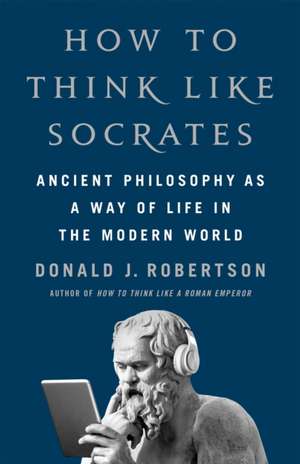 How to Think Like Socrates de Donald Robertson