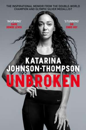 Unbroken de Katarina Johnson-Thompson