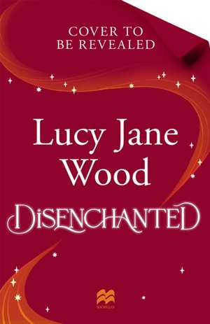 Disenchanted de Lucy Jane Wood