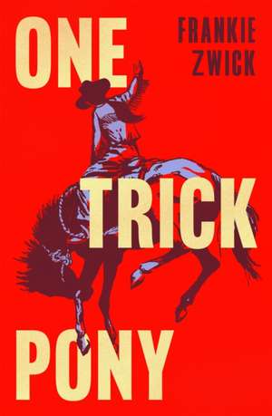 One Trick Pony de Frankie Zwick