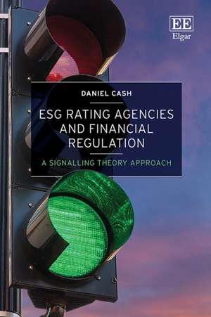 ESG Rating Agencies and Financial Regulation – A Signalling Theory Approach de Daniel Cash