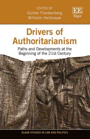 Drivers of Authoritarianism – Paths and Developments at the Beginning of the 21st Century de Günter Frankenberg