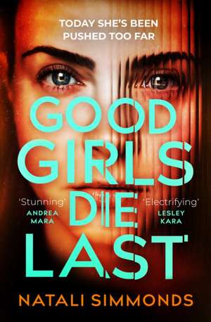 Good Girls Die Last de Natali Simmonds