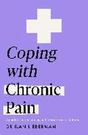 Coping with Chronic Pain (Headline Health series) de Dr Dr Ilan Lieberman