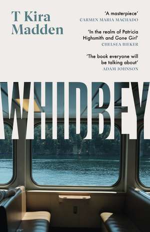 Whidbey: 'In the realm of Patricia Highsmith and Gone Girl' (Chelsea Bieker) de T Kira Madden