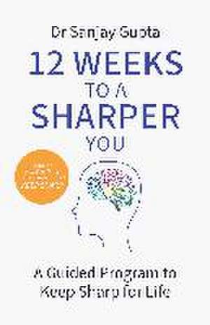 12 Weeks to a Sharper You de Sanjay Gupta