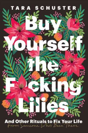 Buy Yourself the F*cking Lilies de Tara Schuster