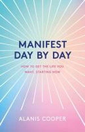 Manifest Day by Day de Alanis Cooper