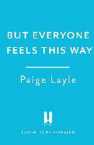 But Everyone Feels This Way de Paige Layle