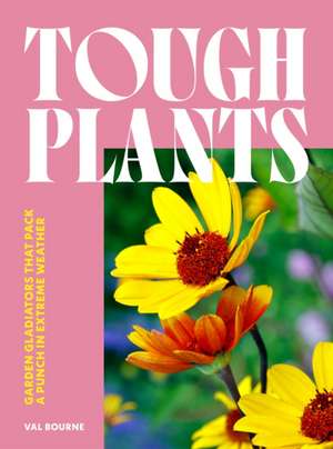 Tough Plants de Val Bourne