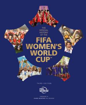 The Official History of the Fifa Women's World Cup de Fifa Museum