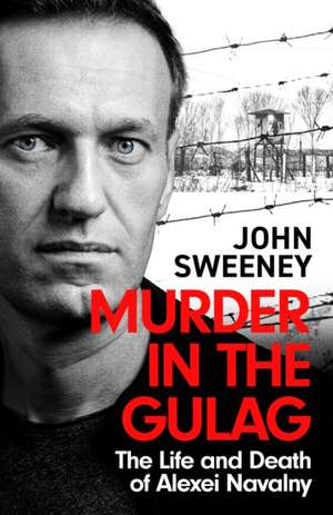 Murder in the Gulag de John Sweeney