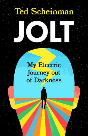 Jolt: My Electric Journey out of Darkness de Ted Scheinman