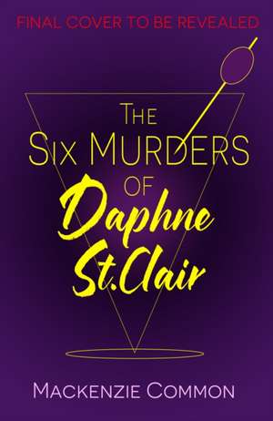 The Six Murders of Daphne St Clair de MacKenzie Common