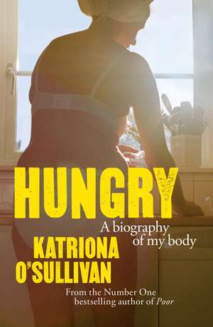 Hungry: A Biography of My Body de Katriona O'Sullivan
