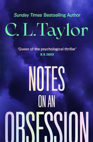 Notes on an Obsession: expect the unexpected in the gripping new thriller from the author impossible to put down de C.L. Taylor