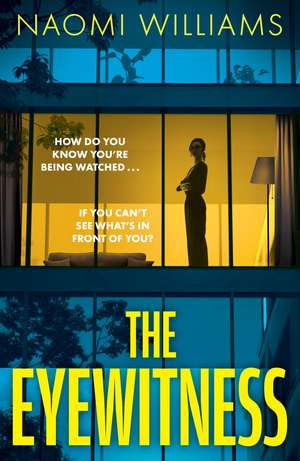 The Eyewitness: A completely gripping psychological thriller packed with twists de Naomi Williams