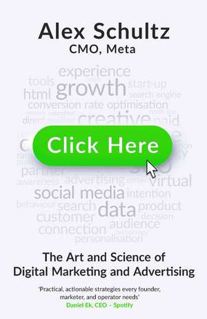 Click Here: The Art and Science of Digital Marketing and Advertising de Alex Schultz