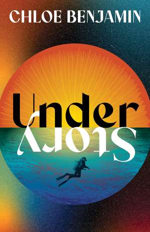Under Story: The dazzling new novel from the internationally bestselling author of The Immortalists de Chloe Benjamin