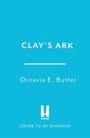 Clay's Ark de Octavia E. Butler