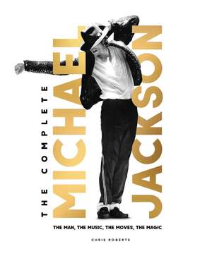 The Complete Michael Jackson de Chris Roberts