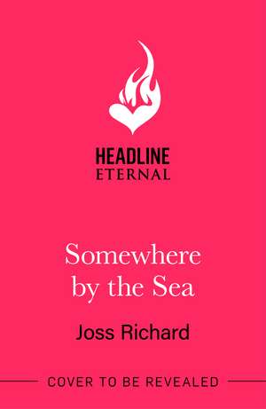 Somewhere by the Sea de Joss Richard