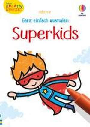 Kleine Kreativ-Werkstatt - Ganz einfach ausmalen: Superkids de Kate Nolan