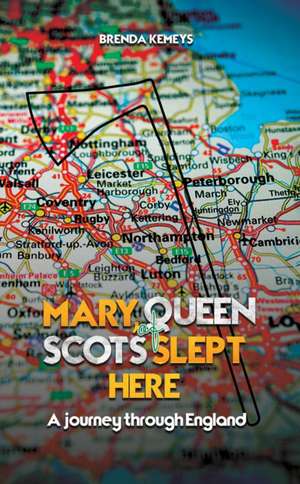 Mary, Queen of Scots Slept Here de Brenda Kemeys