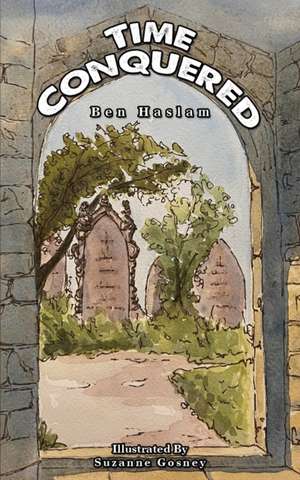 Time Conquered de Ben Haslam