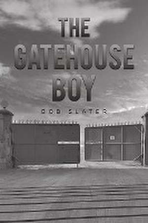 The Gatehouse Boy de Bob Slater