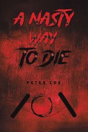 A Nasty Way To Die de Peter Coe