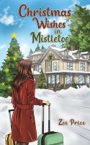 Christmas Wishes in Mistletoe de Zoe Price