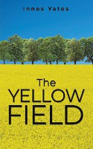 The Yellow Field de Innes Yates