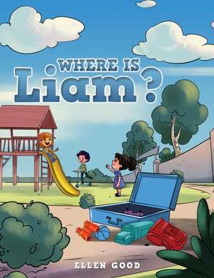 Where Is Liam? de Ellen Good