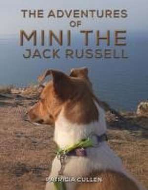 The Adventures of Mini the Jack Russell de Patricia Cullen