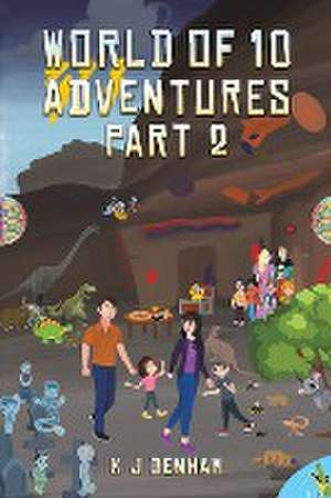 World of 10 Adventures Part 2 de K J Denham