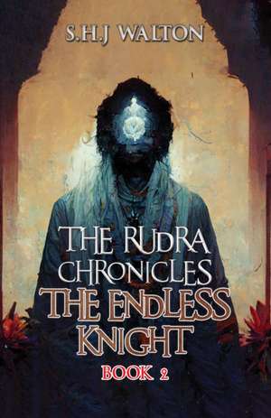 The Rudra Chronicles de S. H. J Walton