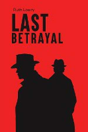 Last Betrayal de Ruth Lowry