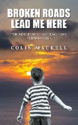 Broken Roads Lead Me Here de Colin Mackell