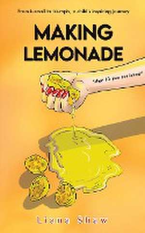 Making Lemonade de Liana Shaw