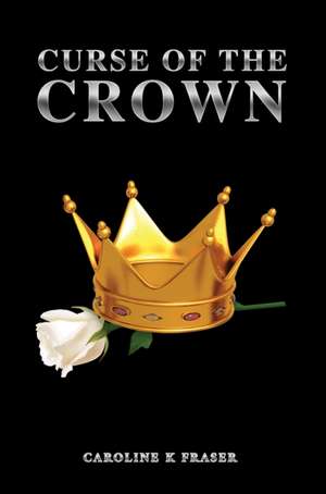 Curse of the Crown de Caroline K Fraser