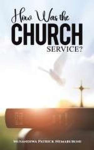 How Was the Church Service? de Musandiwa Patrick Nemabubuni