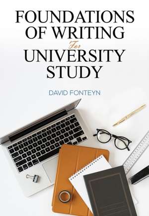 Foundations of Writing for University Study de David Fonteyn