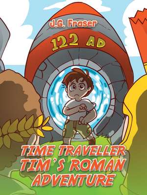 Time Traveller Tim's Roman Adventure de J.G. Fraser