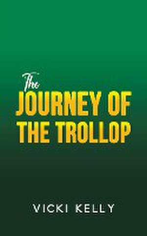 The Journey of the Trollop de Vicki Kelly