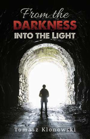 From the Darkness into the Light de Tomasz Klonowski