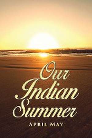 Our Indian Summer de April May