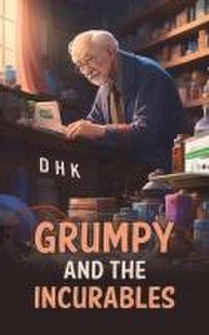 Grumpy and the Incurables de Dhk